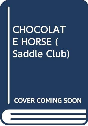 CHOCOLATE HORSE (The Saddle Club, Book 32)