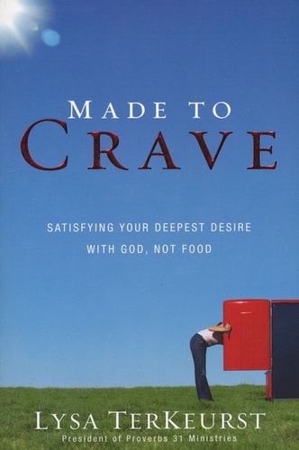 Made to Crave Satisfying Your Deepest Desire with God, Not Food