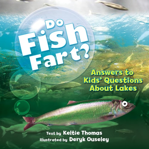 Do Fish Fart?: Answers to Kids' Questions About Lakes (Ladies of the Lake)