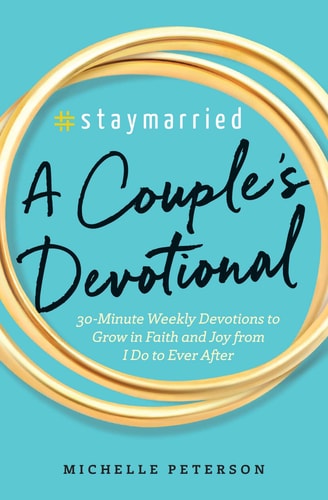 #Staymarried: A Couples Devotional 30-Minute Weekly Devotions to Grow In Faith And Joy from I Do to Ever After