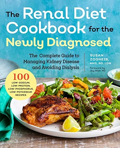 Renal Diet Cookbook for the Newly Diagnosed The Complete Guide to Managing Kidney Disease and Avoiding Dialysis