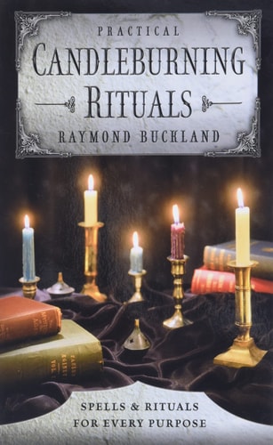 Practical Candle Burning Rituals, Spells & Rituals for Every Purpose
