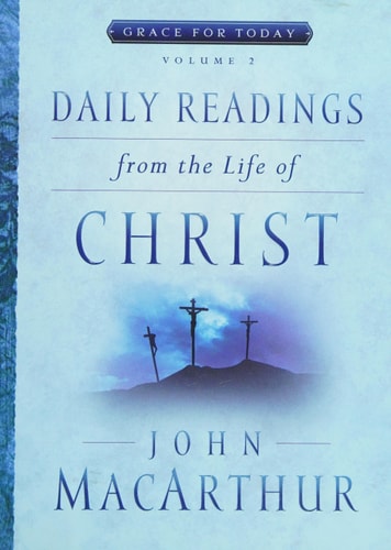 Daily Readings From the Life of Christ, Volume 1 (Grace For Today)