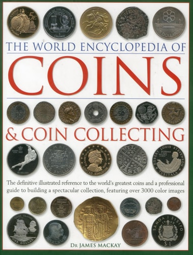 TheWorld Encyclopedia of Coins & Coin Collecting by Mackay, James A. ( Author ) ON Oct-01-2010, Hardback