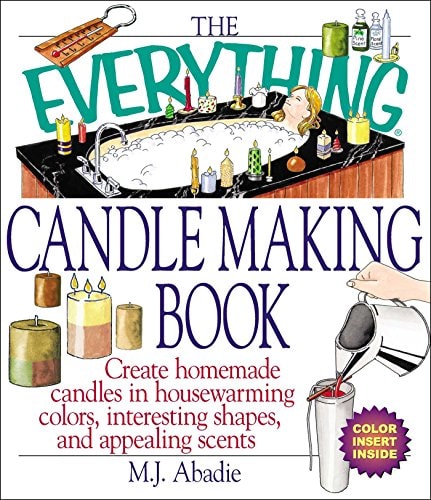 The Everything Candlemaking Book: Create Homemade Candles in House-Warming Colors, Interesting Shapes, and Appealing Scents