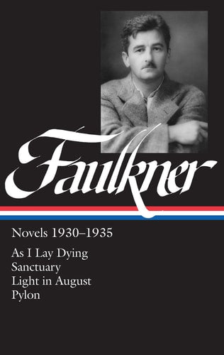 William Faulkner : Novels 1930-1935 : As I Lay Dying, Sanctuary, Light in August, Pylon (Library of America)