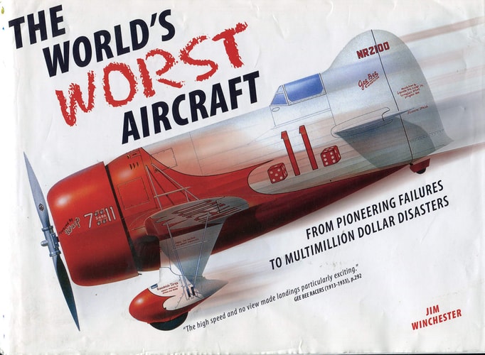 The World's Worst Aircraft From Pioneering Failures to Multimillion Dollar Disasters