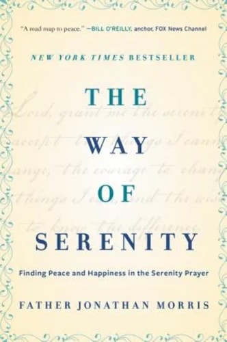 The Way of Serenity: Finding Peace and Happiness in the Serenity Prayer