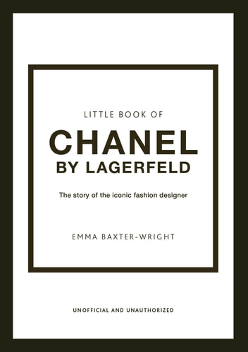 Little Book of Chanel by Lagerfeld The Story of the Iconic Fashion Designer