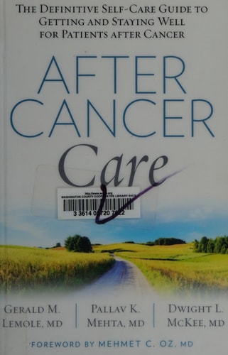 After Cancer Care: The Definitive Self-Care Guide to Getting and Staying Well for Patients after Cancer