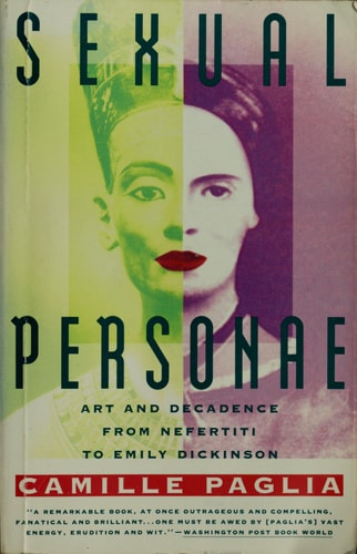 Sexual Personae: Art and Decadence from Nefertiti to Emily Dickinson