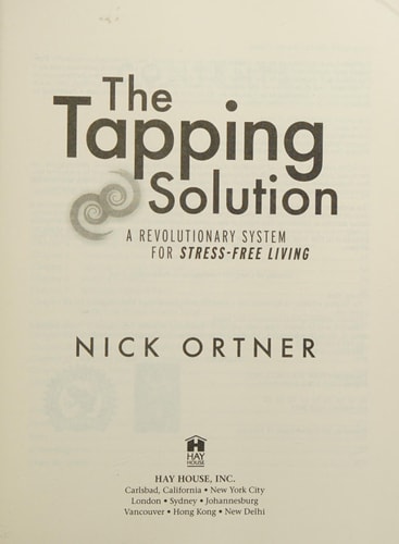 The Tapping Solution: A Revolutionary System for Stress-Free Living
