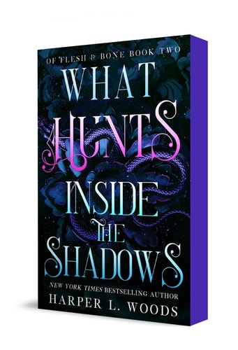 What Hunts Inside the Shadows Of Flesh & Bone, Book Two
