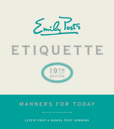 Emily Post's Etiquette, 19th Edition Manners for Today