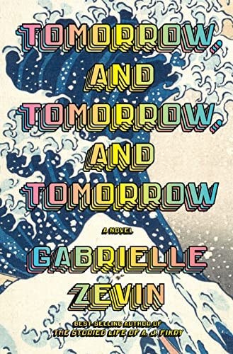 Tomorrow, and Tomorrow, and Tomorrow A novel