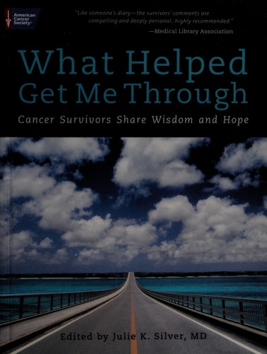 What Helped Me Get Through: Cancer Survivors Share Wisdom and Hope