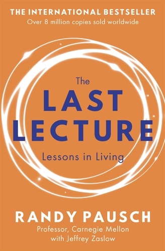 The Last Lecture Lessons in Living