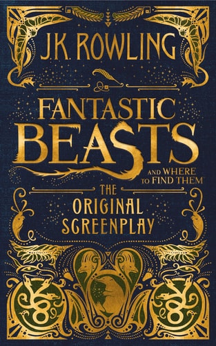 Fantastic Beasts and where to Find Them The Original Screenplay