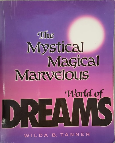 The Mystical, Magical, Marvelous World of Dreams