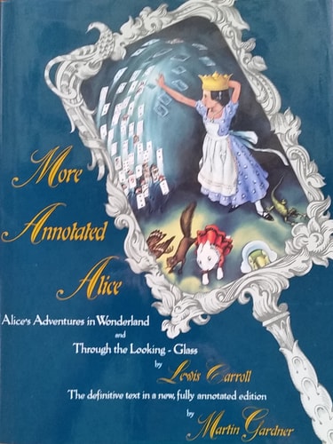 More Annotated Alice: Alice's Adventures in Wonderland & Through the Looking Glass