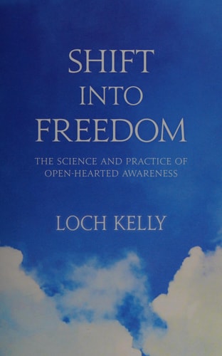 Shift into Freedom The Science and Practice of Open-Hearted Awareness