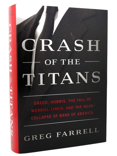 Crash of the Titans: Greed, Hubris, the Fall of Merrill Lynch, and the Near-Collapse of Bank of America