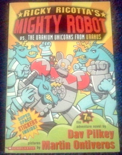 Ricky Ricotta's Mighty Robot Vs. the Uranium Unicorns from Uranus (Ricky Ricotta, No. 7)