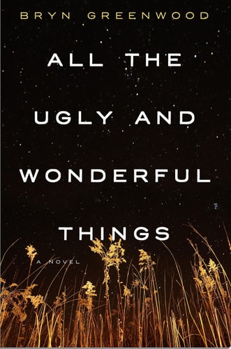 All the Ugly and Wonderful Things A Novel
