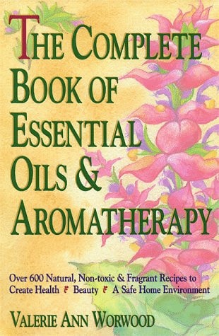 The Complete Book of Essential Oils and Aromatherapy