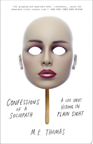 Confessions of a Sociopath A Life Spent Hiding in Plain Sight