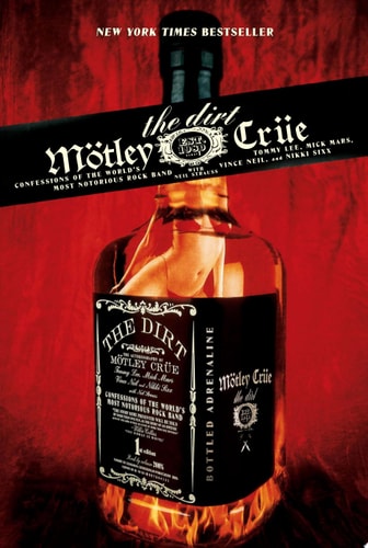 The Dirt Confessions of the World's Most Notorious Rock Band