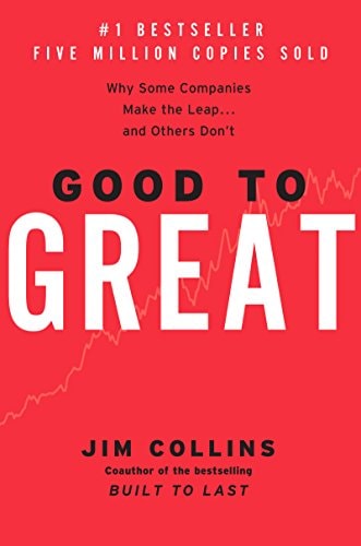 Good to Great: Why Some Companies Make the Leap and Others Don't