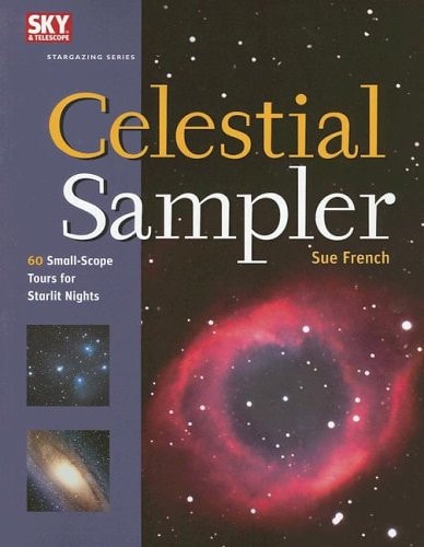 Celestial Sampler: 60 Small-Scope Tours for Starlit Nights (Stargazing)