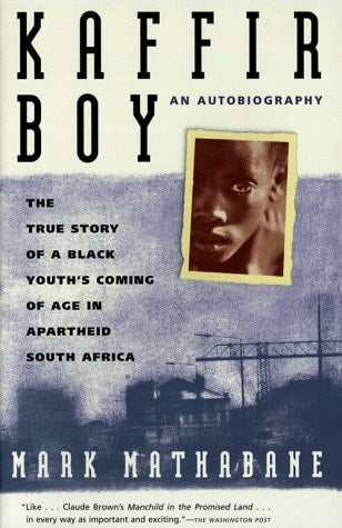 Kaffir Boy The True Story Of A Black Youths Coming Of Age In Apartheid South Africa