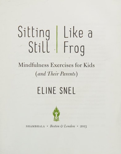 Sitting Still Like a Frog: Mindfulness Exercises for Kids (and Their Parents)