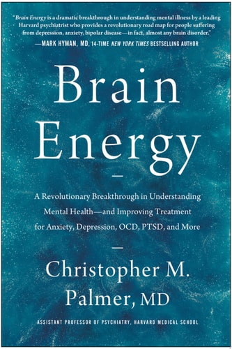 Brain Energy A Revolutionary Breakthrough in Understanding Mental Health--and Improving Treatment for Anxiety, Depression, OCD, PTSD, and More