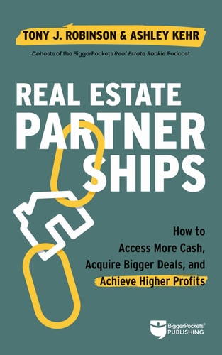 Real Estate Partnerships How to Access More Cash, Acquire Bigger Deals, and Achieve Higher Profits