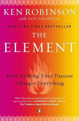 The Element How Finding Your Passion Changes Everything