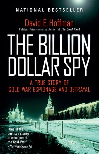 The Billion Dollar Spy A True Story of Cold War Espionage and Betrayal