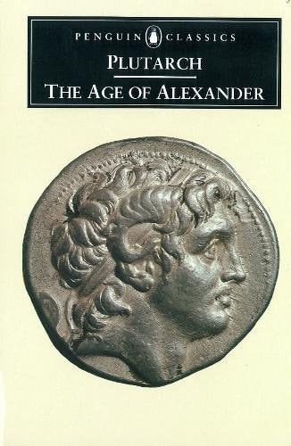 The Age of Alexander: Nine Greek Lives (Penguin Classics, L286)