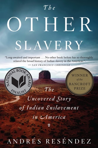 The Other Slavery The Uncovered Story of Indian Enslavement in America