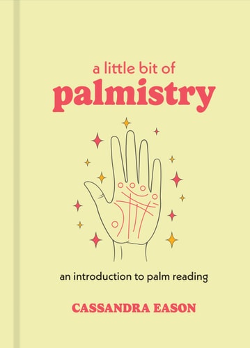 A Little Bit of Palmistry: An Introduction to Palm Reading (Volume 16) (Little Bit Series)