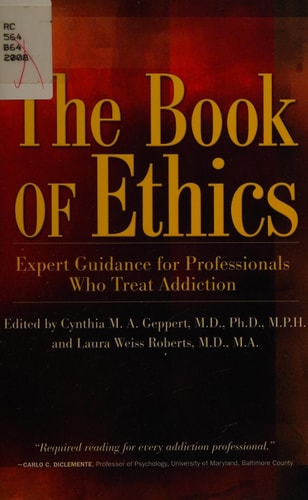 The Book of Ethics: Expert Guidance For Professionals Who Treat Addiction