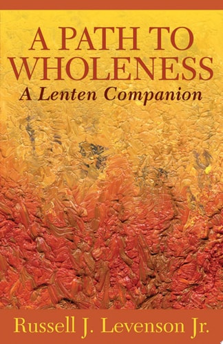 A Path to Wholeness A Lenten Companion