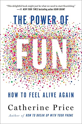 The Power of Fun: How to Feel Alive Again