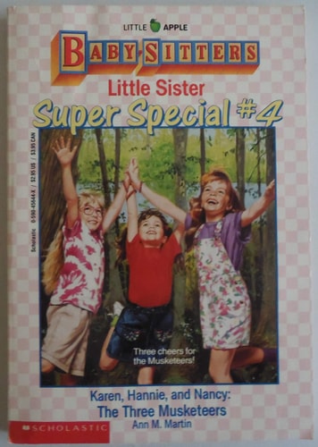 Karen, Hannie and Nancy: The Three Musketeers (Baby-Sitters Little Sister Super Special # 4)