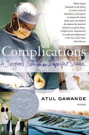 Complications: A Surgeon's Notes on an Imperfect Science