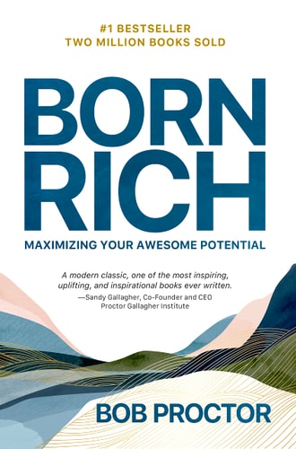 Born Rich Maximizing Your Awesome Potential