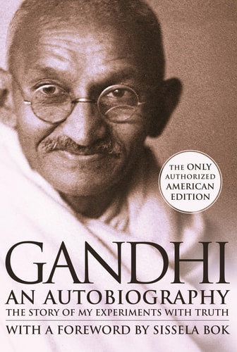 An Autobiography The Story of My Experiments with Truth