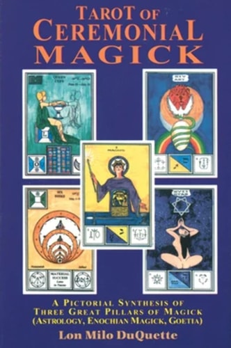 Tarot of Ceremonial Magick: A Pictorial Synthesis of Three Great Pillars of Magick